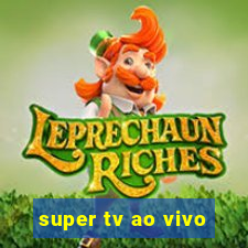 super tv ao vivo